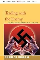 Trading with the Enemy: The Nazi-American Money Plot 1933-1949
