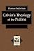 Calvin's Theology of the Ps...