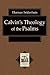 Calvin's Theology of the Psalms by Herman J. Selderhuis
