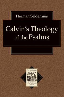Calvin's Theology of the Psalms (Texts and Studies in Reformation and Post-Reformation Thought)