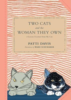 Two Cats and the Woman They Own: or Lessons I Learned from My Cats (Hardcover)