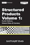 Structured Products Volume 1: Exotic Options; Interest Rates and Currency (The Das Swaps and Financial Derivatives Library) (Wiley Finance)