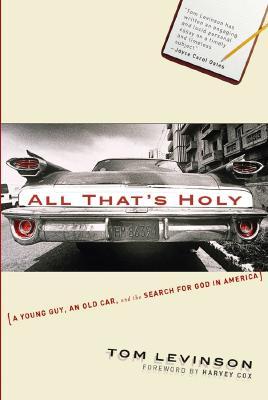 All That's Holy: A Young Guy, an Old Car, and the Search for God in America (Hardcover)