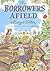 The Borrowers Afield by Mary Norton The Borrowers Afield by Mary Norton