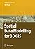 Spatial Data Modelling for 3D GIS
