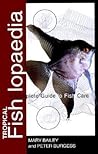 Tropical Fishlopaedia by Mary Bailey Tropical Fishlopaedia by Mary Bailey