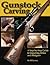 Gunstock Carving: The Most Complete Guide to Carving and Engraving Gunstocks (Fox Chapel Publishing)