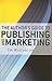 The Author's Guide to Publishing and Marketing by Tim Ward author of What the...