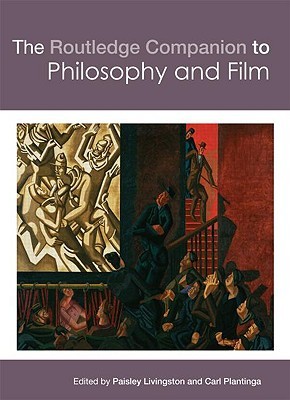 The Routledge Companion to Philosophy and Film (Routledge Philosophy Companions)