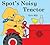 Spot's Noisy Tractor
