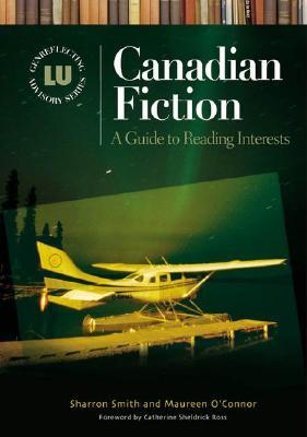 Canadian Fiction: A Guide to Reading Interests (Genreflecting Advisory Series)