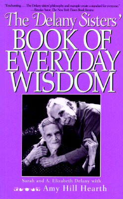 The Delany Sisters' Book of Everyday Wisdom (Paperback)