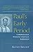 Paul's Early Period: Chronology, Mission Strategy, Theology