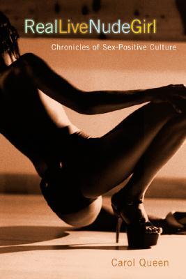 Real Live Nude Girl: Chronicles of Sex-Positive Culture (Paperback)