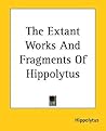 The Extant Works And Fragments Of Hippolytus