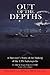 Out of the Depths: A Survivor's Story of the Sinking of the USS Indianapolis