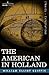 The American in Holland: Sentimental Rambles in the Eleven Provinces of the Netherlands