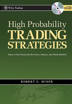 High Probability Trading Strategies: Entry to Exit Tactics for the Forex, Futures, and Stock Markets (Wiley Trading)