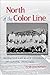 North of the Color Line by Sarah-Jane Mathieu
