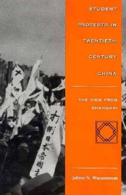 Student Protests in Twentieth-Century China: The View from Shanghai (Paperback)