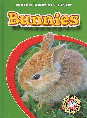 Bunnies (Blastoff! Readers: Watch Animals Grow) (Blastoff Readers. Level 1)