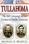 Tullahoma: The 1863 Campaign for the Control of Middle Tennessee Tullahoma: The 1863 Campaign for the Control of Middle Tennessee