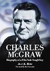 Charles Mcgraw: Biography of a Film Noir Tough Guy Charles Mcgraw: Biography of a Film Noir Tough Guy