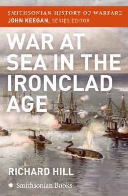 War at Sea in the Ironclad Age (Smithsonian History of Warfare)
