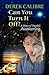 CAN YOU TURN IT OFF? A Diary of Psychic Awakening