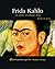 Frida Kahlo: An Artist Celebrates Life (Proud Heritage: The Hispanic Library)