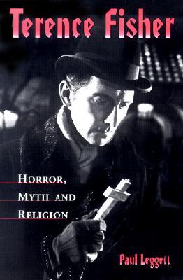 Terence Fisher: Horror, Myth and Religion (Paperback)