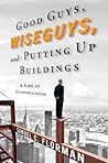 Good Guys, Wiseguys, and Putting Up Buildings: A Life in Construction