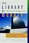 The Library of Qumran: On the Essenes, Qumran, John the Baptist, and Jesus