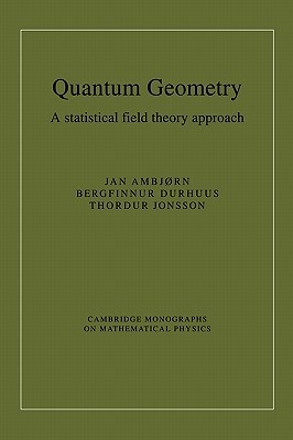 Quantum Geometry: A Statistical Field Theory Approach (Cambridge Monographs on Mathematical Physics)