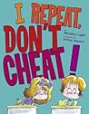I Repeat, Don't Cheat! by Margery Cuyler