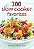 300 Slow Cooker Favorites by Donna-Marie Pye