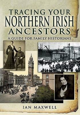 Tracing Your Northern Irish Ancestors: A Guide for Family Historians (Tracing your Ancestors)