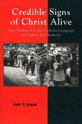Credible Signs of Christ Alive: Case Studies from the Catholic Campaign for Human Development (Paperback)