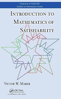 Introduction to Mathematics of Satisfiability (Chapman & Hall/CRC Studies in Informatics Series)