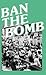 Ban the Bomb by Milton S. Katz