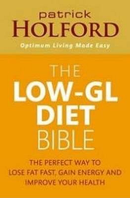 The Low-GL Diet Bible: The perfect way to lose weight, gain energy and improve your health: The Healthy Way to Lose Fat Fast, Gain Energy and Feel Superb (Paperback)