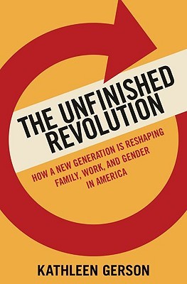 The Unfinished Revolution: Coming of Age in a New Era of Gender, Work, and Family (Hardcover)
