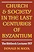Church and Society in The Last Centuries of Byzantium