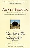 Fine Just the Way It Is by Annie Proulx Fine Just the Way It Is by Annie Proulx