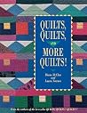 Quilts, Quilts, and More Quilts! (From the Authors of the Best Seller Quilts! Quilts!! Quilts!) Quilts, Quilts, and More Quilts! (From the Authors of the Best Seller Quilts! Quilts!! Quilts!)
