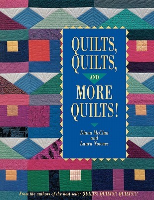 Quilts, Quilts, and More Quilts! (From the Authors of the Best Seller Quilts! Quilts!! Quilts!)