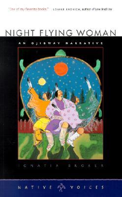 Night Flying Woman: An Ojibway Narrative (Native Voices)