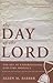 The Day of the Lord: The Key to Understanding End-Time Prophecy: A Critical Examination of Pretribulationism