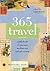 365 Travel: A Daily Book of Journeys, Meditations, and Adventures