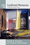 Conflicted Memories: Europeanizing Contemporary Histories (Studies in Contemporary European History, 3) Conflicted Memories: Europeanizing Contemporary Histories (Studies in Contemporary European History, 3)